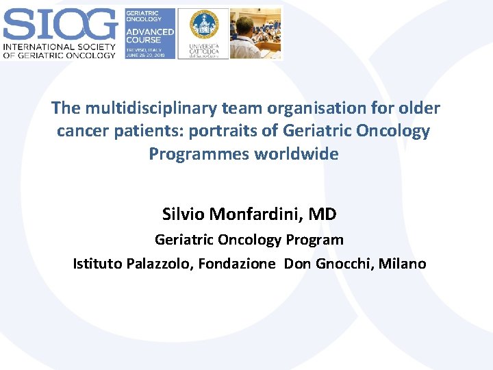  The multidisciplinary team organisation for older cancer patients: portraits of Geriatric Oncology Programmes