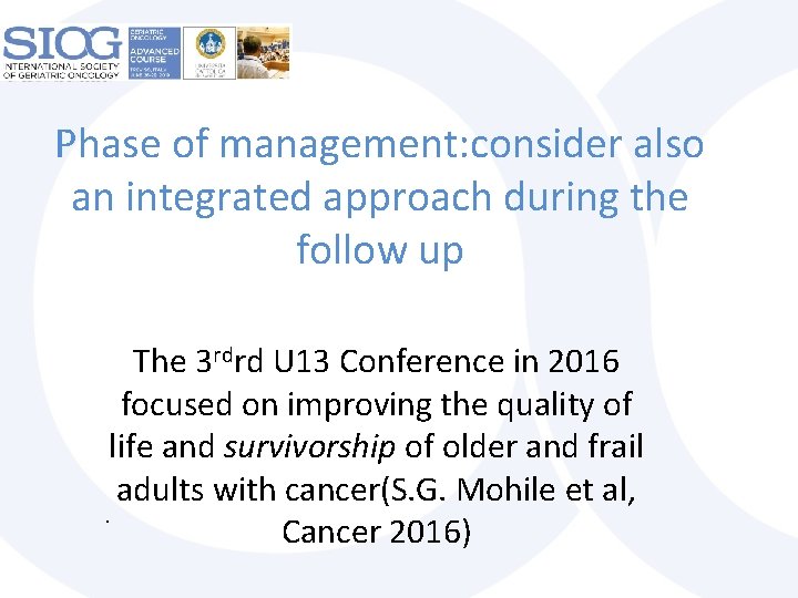 Phase of management: consider also an integrated approach during the follow up The 3