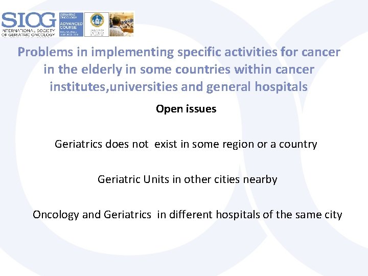 Problems in implementing specific activities for cancer in the elderly in some countries within