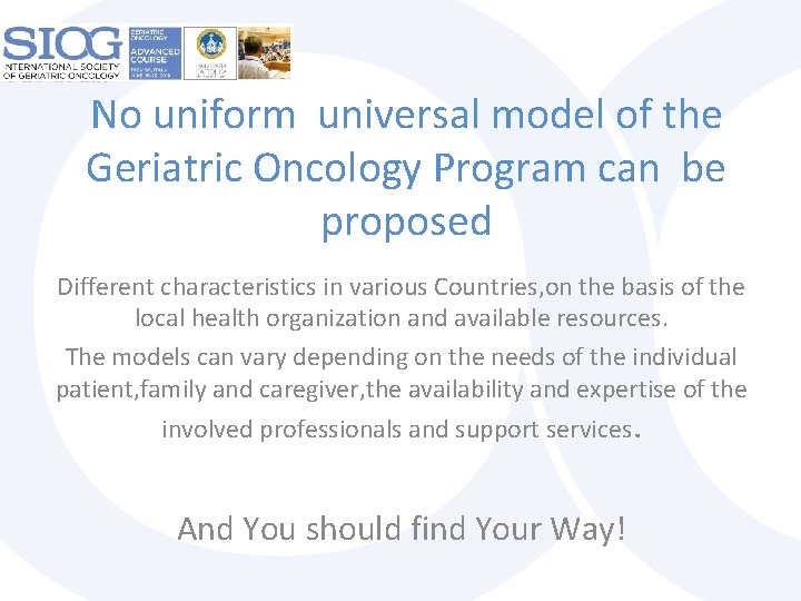 No uniform universal model of the Geriatric Oncology Program can be proposed Different characteristics