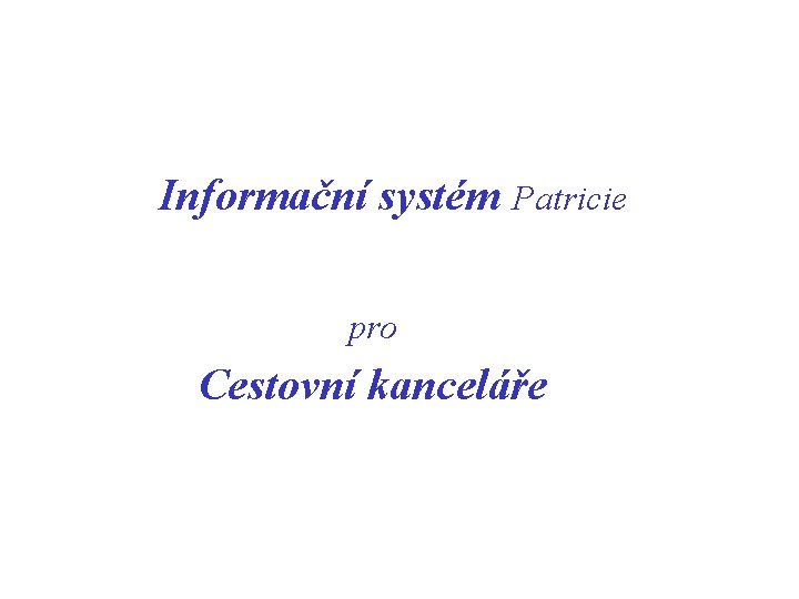 Informační systém Patricie pro Cestovní kanceláře 