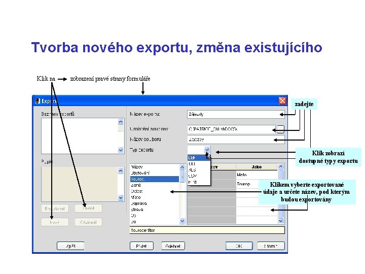 Tvorba nového exportu, změna existujícího Klik na zobrazení pravé strany formuláře zadejte Klik zobrazí