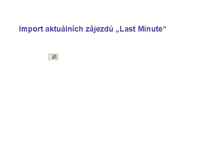 Import aktuálních zájezdů „Last Minute“ 