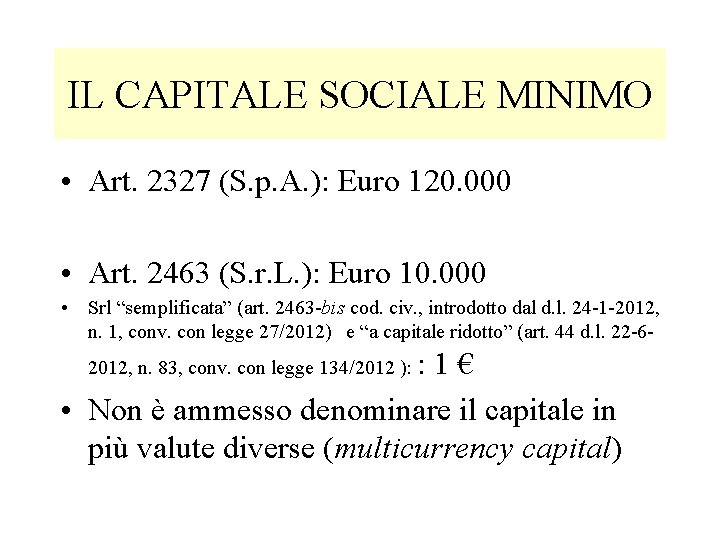 IL CAPITALE SOCIALE MINIMO • Art. 2327 (S. p. A. ): Euro 120. 000