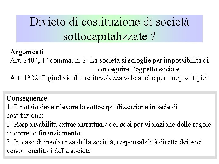 Divieto di costituzione di società sottocapitalizzate ? Argomenti Art. 2484, 1° comma, n. 2: