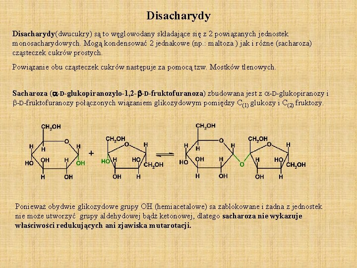 Disacharydy(dwucukry) są to węglowodany składające się z 2 powiązanych jednostek monosacharydowych. Mogą kondensować 2