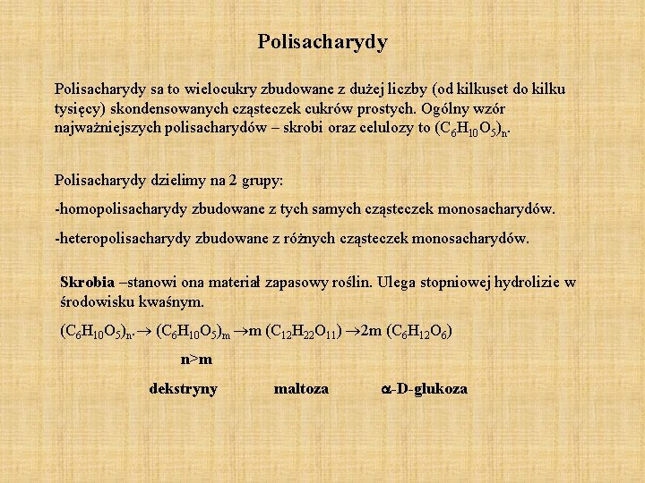 Polisacharydy sa to wielocukry zbudowane z dużej liczby (od kilkuset do kilku tysięcy) skondensowanych