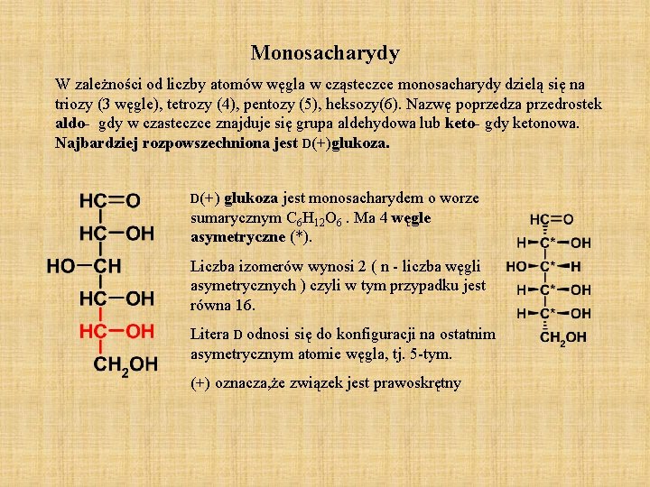 Monosacharydy W zależności od liczby atomów węgla w cząsteczce monosacharydy dzielą się na triozy