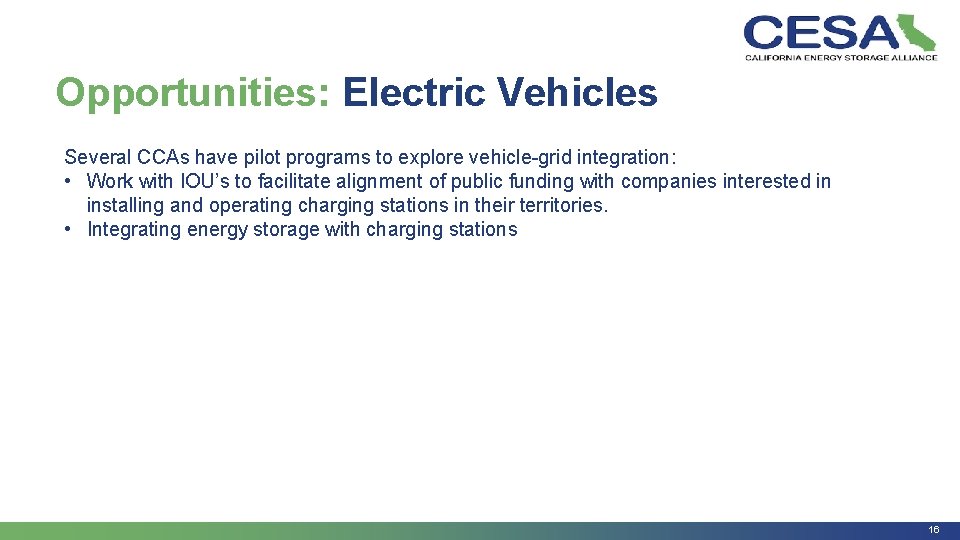 Opportunities: Electric Vehicles Several CCAs have pilot programs to explore vehicle-grid integration: • Work