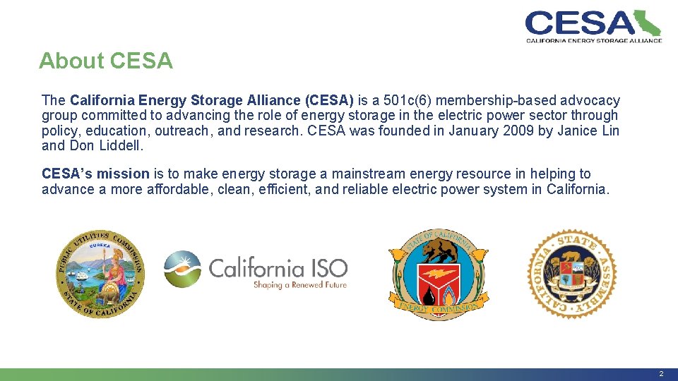 About CESA The California Energy Storage Alliance (CESA) is a 501 c(6) membership-based advocacy