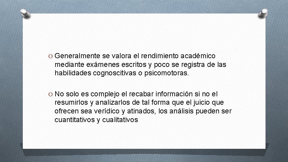 O Generalmente se valora el rendimiento académico mediante exámenes escritos y poco se registra