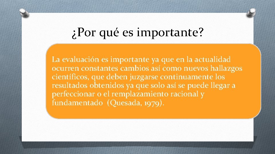 ¿Por qué es importante? La evaluación es importante ya que en la actualidad ocurren