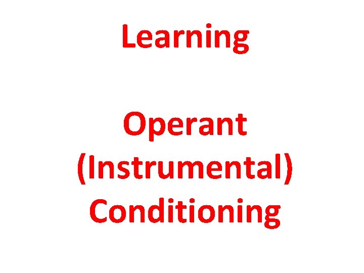 Learning Operant (Instrumental) Conditioning 