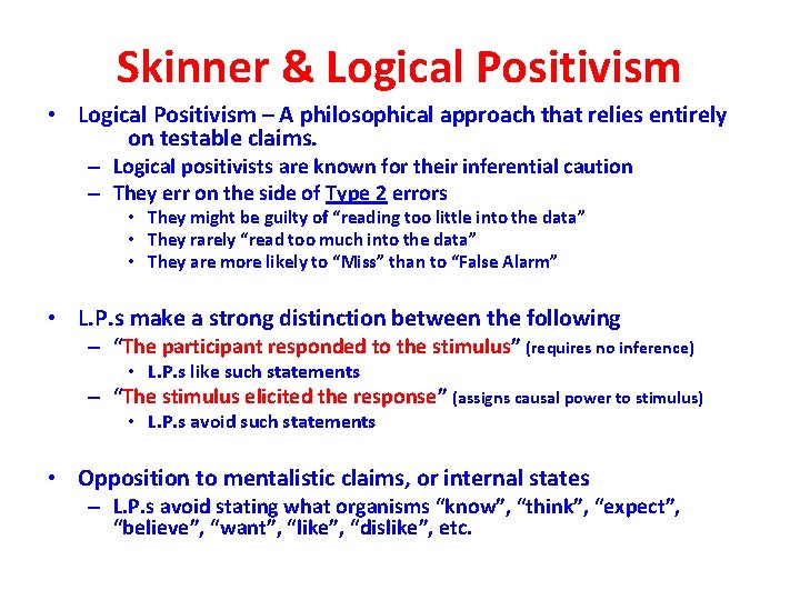 Skinner & Logical Positivism • Logical Positivism – A philosophical approach that relies entirely