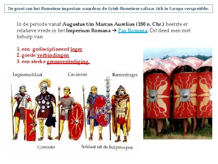 De groei van het Romeinse imperium waardoor de Griek-Romeinse cultuur zich in Europa verspreidde.