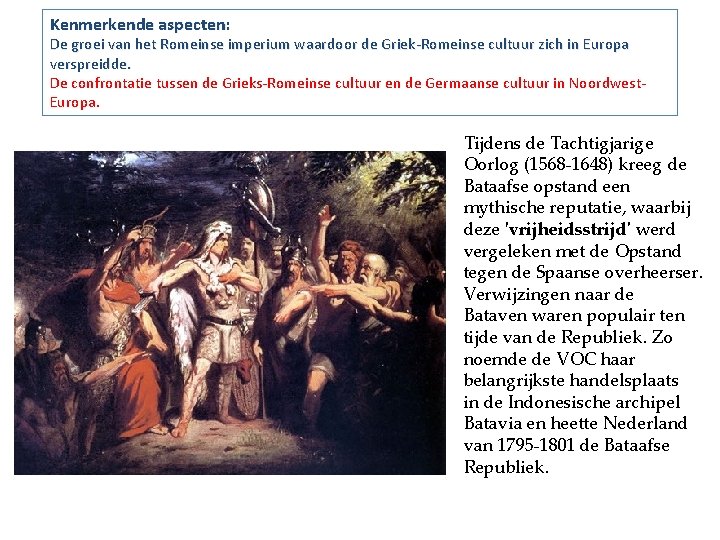 Kenmerkende aspecten: De groei van het Romeinse imperium waardoor de Griek-Romeinse cultuur zich in