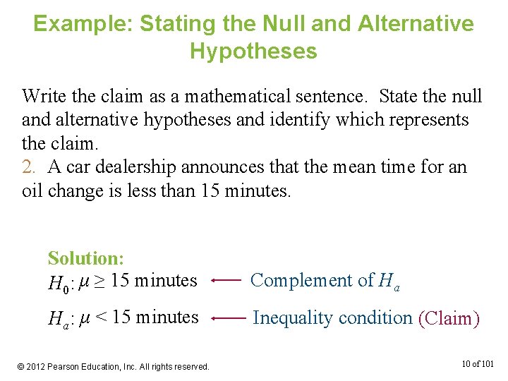 Example: Stating the Null and Alternative Hypotheses Write the claim as a mathematical sentence.