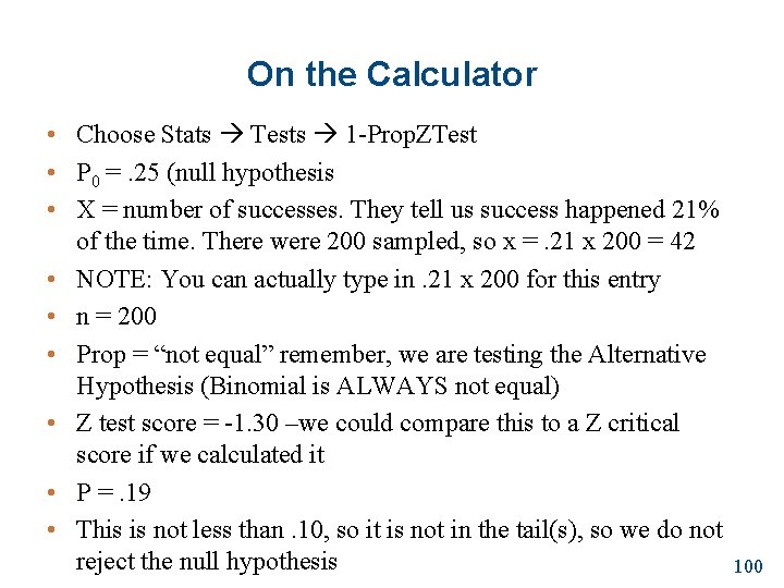 On the Calculator • Choose Stats Tests 1 -Prop. ZTest • P 0 =.