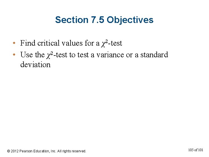 Section 7. 5 Objectives • Find critical values for a χ2 -test • Use