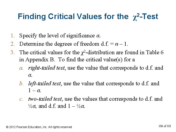 Finding Critical Values for the χ2 -Test 1. Specify the level of significance α.
