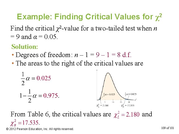 Example: Finding Critical Values for χ2 Find the critical χ2 -value for a two-tailed