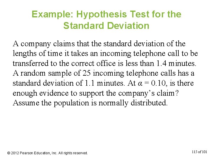 Example: Hypothesis Test for the Standard Deviation A company claims that the standard deviation