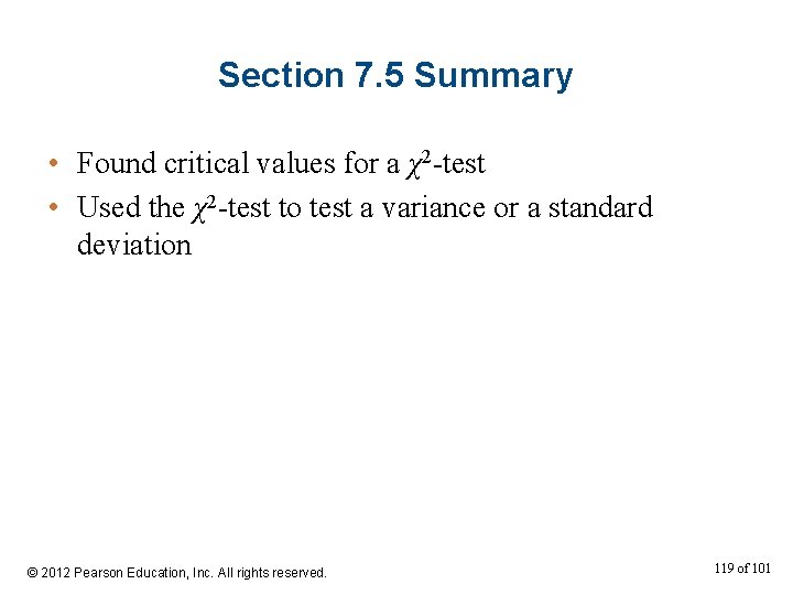 Section 7. 5 Summary • Found critical values for a χ2 -test • Used