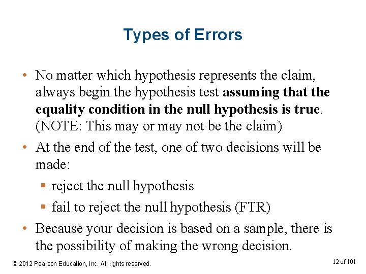 Types of Errors • No matter which hypothesis represents the claim, always begin the