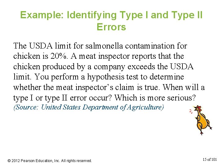 Example: Identifying Type I and Type II Errors The USDA limit for salmonella contamination