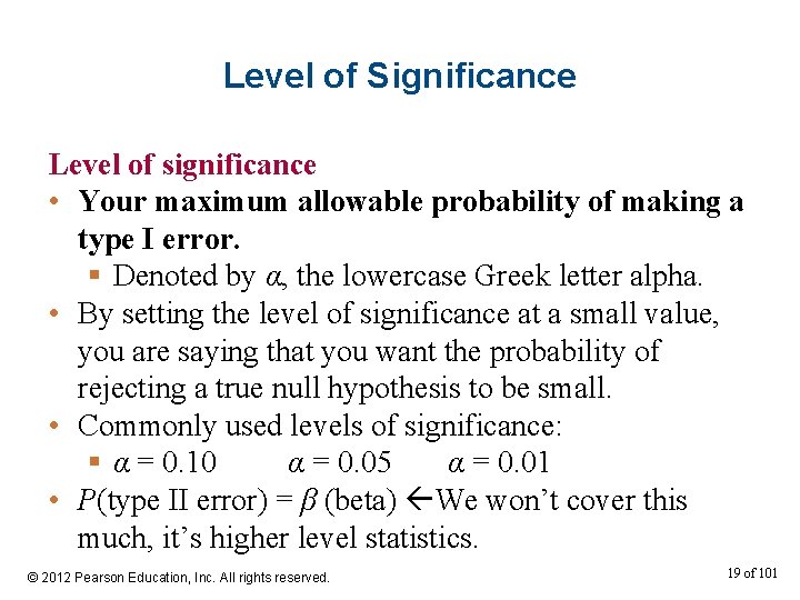 Level of Significance Level of significance • Your maximum allowable probability of making a