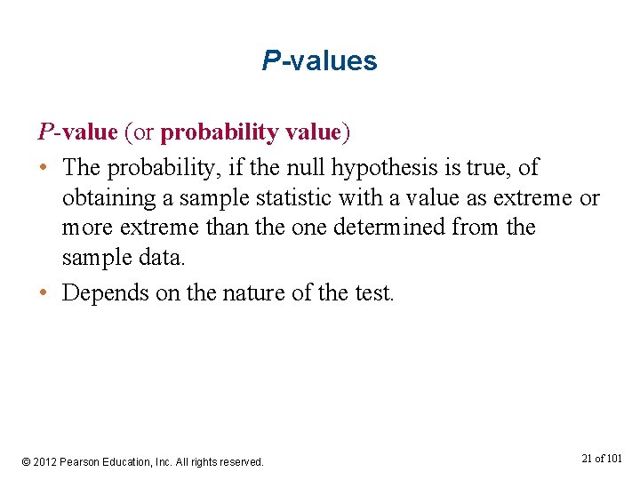 P-values P-value (or probability value) • The probability, if the null hypothesis is true,