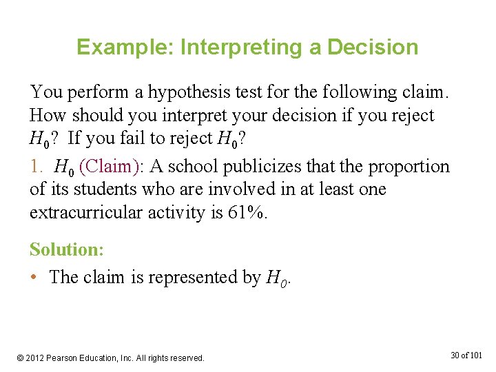 Example: Interpreting a Decision You perform a hypothesis test for the following claim. How