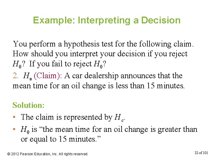 Example: Interpreting a Decision You perform a hypothesis test for the following claim. How