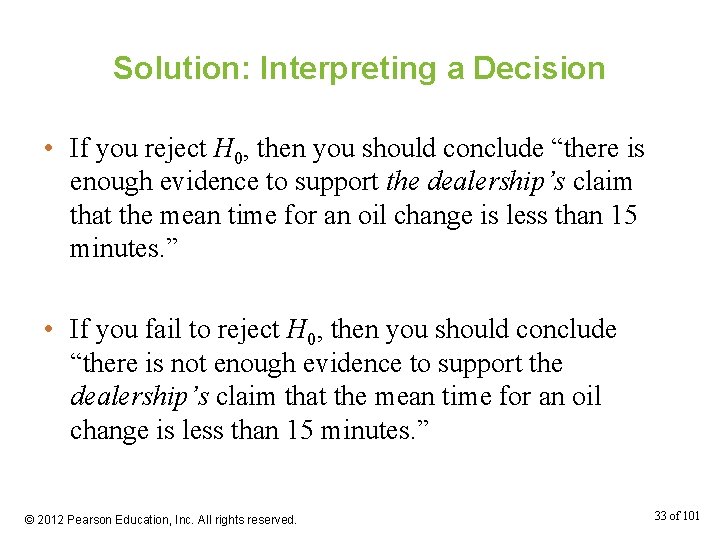 Solution: Interpreting a Decision • If you reject H 0, then you should conclude