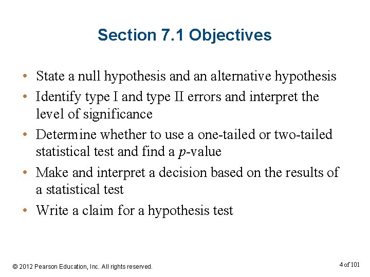 Section 7. 1 Objectives • State a null hypothesis and an alternative hypothesis •