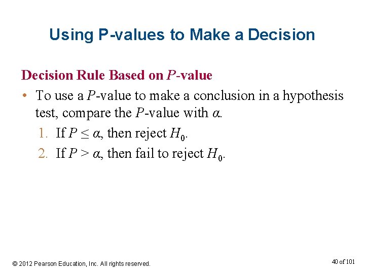 Using P-values to Make a Decision Rule Based on P-value • To use a