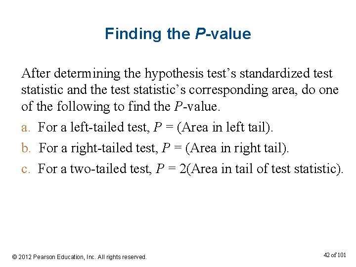 Finding the P-value After determining the hypothesis test’s standardized test statistic and the test