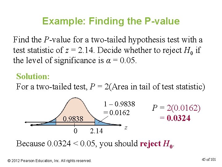 Example: Finding the P-value Find the P-value for a two-tailed hypothesis test with a