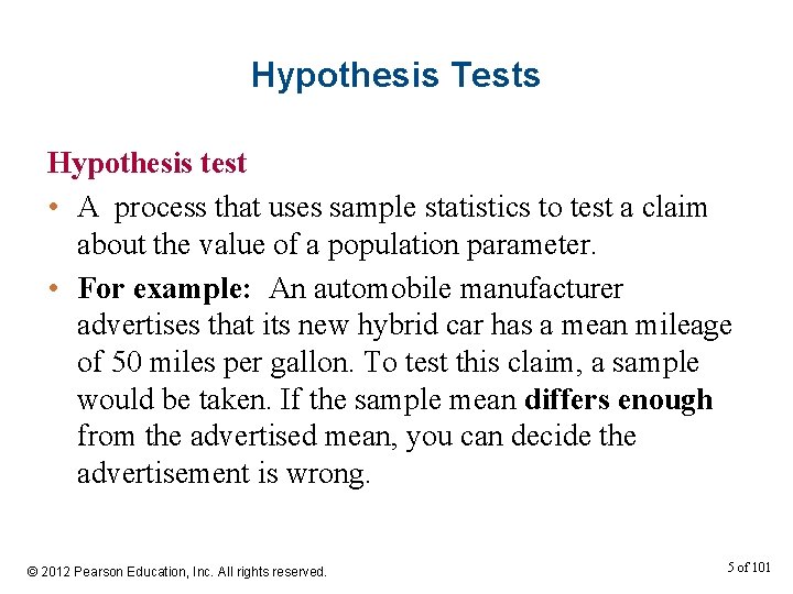 Hypothesis Tests Hypothesis test • A process that uses sample statistics to test a