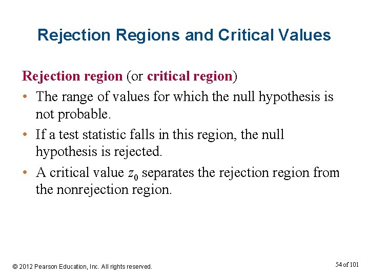 Rejection Regions and Critical Values Rejection region (or critical region) • The range of