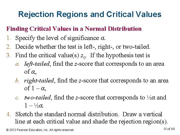 Rejection Regions and Critical Values Finding Critical Values in a Normal Distribution 1. Specify