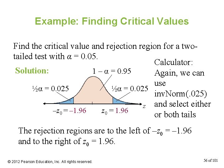 Example: Finding Critical Values Find the critical value and rejection region for a twotailed