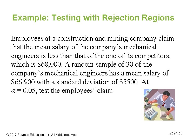 Example: Testing with Rejection Regions Employees at a construction and mining company claim that
