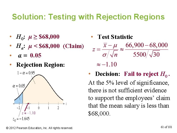 Solution: Testing with Rejection Regions • H 0: μ ≥ $68, 000 • Ha: