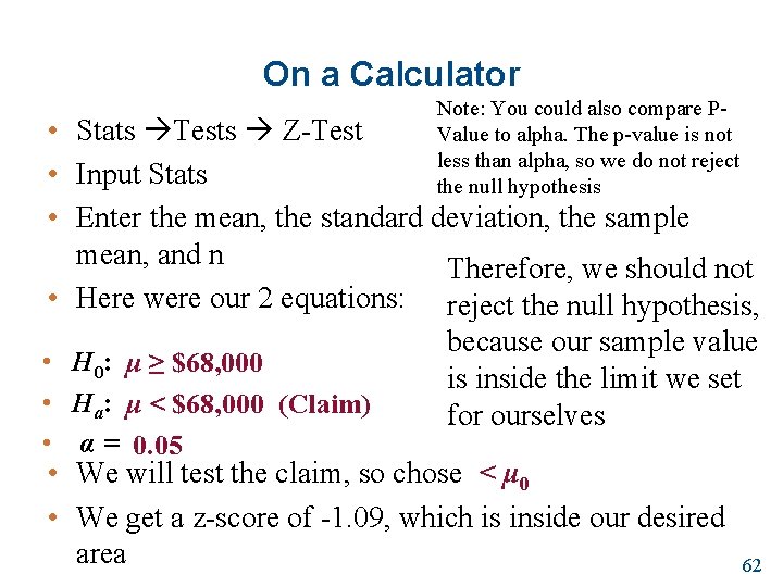 On a Calculator Note: You could also compare PValue to alpha. The p-value is