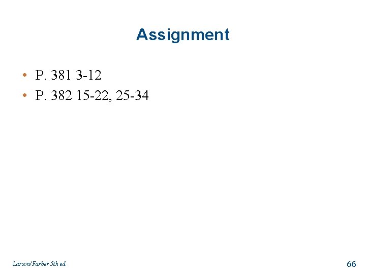 Assignment • P. 381 3 -12 • P. 382 15 -22, 25 -34 Larson/Farber