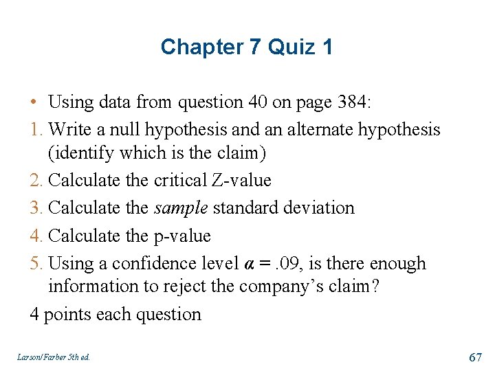 Chapter 7 Quiz 1 • Using data from question 40 on page 384: 1.