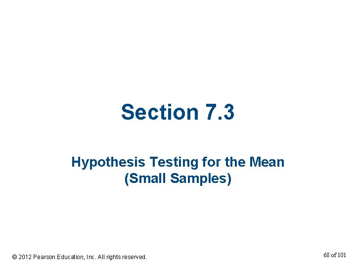 Section 7. 3 Hypothesis Testing for the Mean (Small Samples) © 2012 Pearson Education,