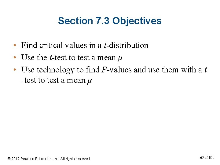 Section 7. 3 Objectives • Find critical values in a t-distribution • Use the