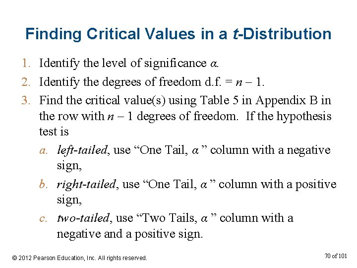 Finding Critical Values in a t-Distribution 1. Identify the level of significance α. 2.